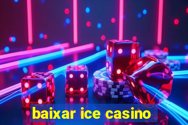 baixar ice casino