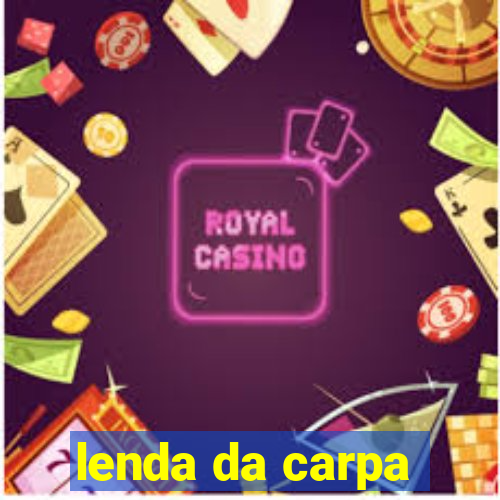 lenda da carpa