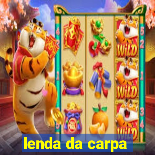 lenda da carpa