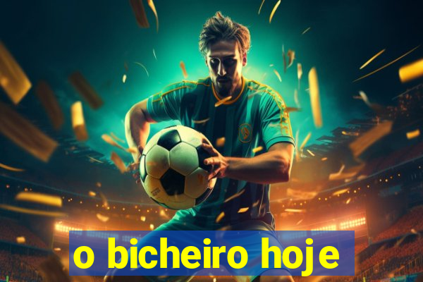 o bicheiro hoje