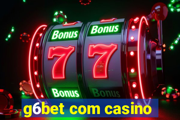 g6bet com casino