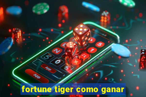 fortune tiger como ganar