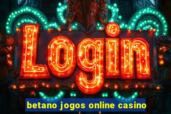 betano jogos online casino