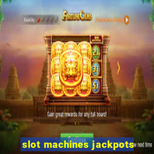 slot machines jackpots