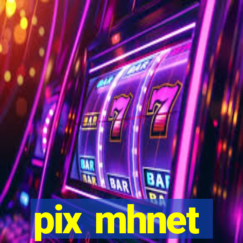 pix mhnet