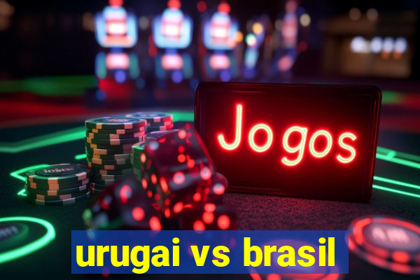 urugai vs brasil