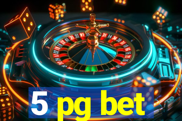 5 pg bet