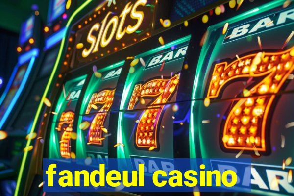 fandeul casino