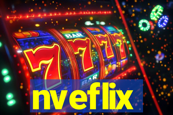 nveflix