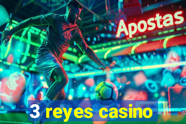 3 reyes casino