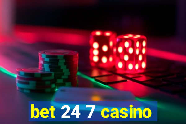 bet 24 7 casino