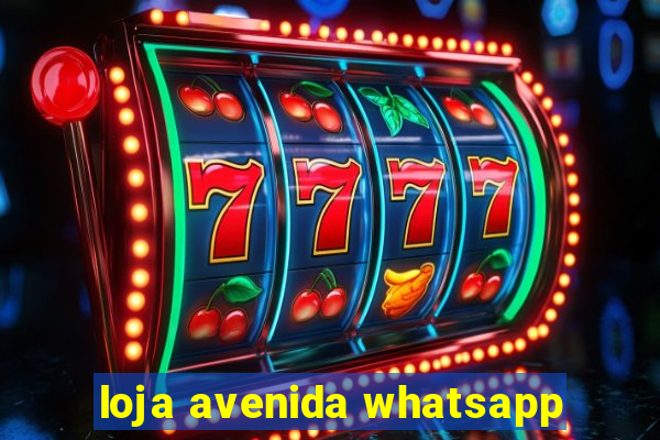 loja avenida whatsapp