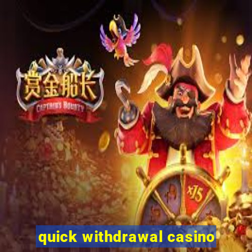 quick withdrawal casino