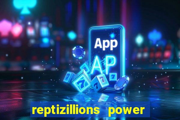 reptizillions power reels slot online