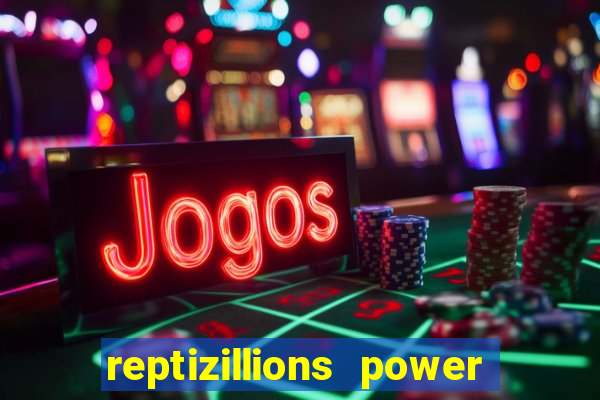 reptizillions power reels slot online