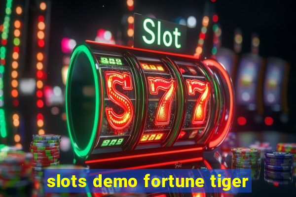 slots demo fortune tiger