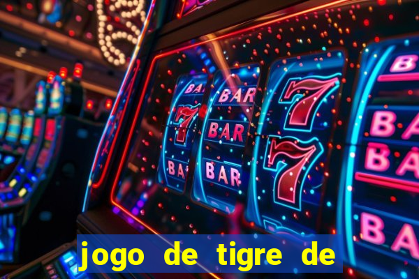 jogo de tigre de ganhar dinheiro