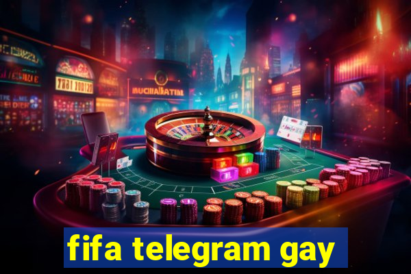 fifa telegram gay