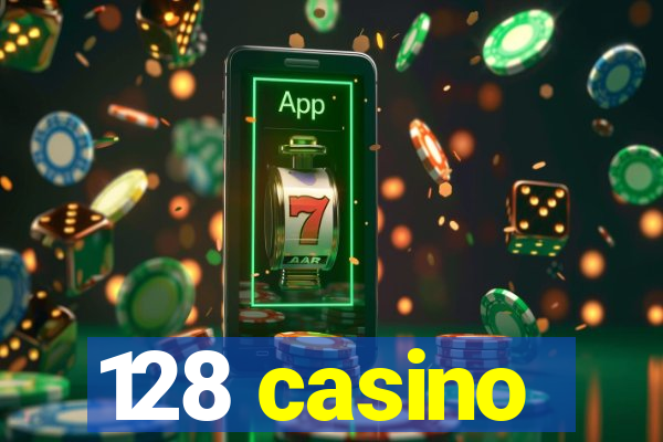 128 casino