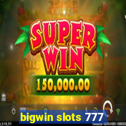 bigwin slots 777