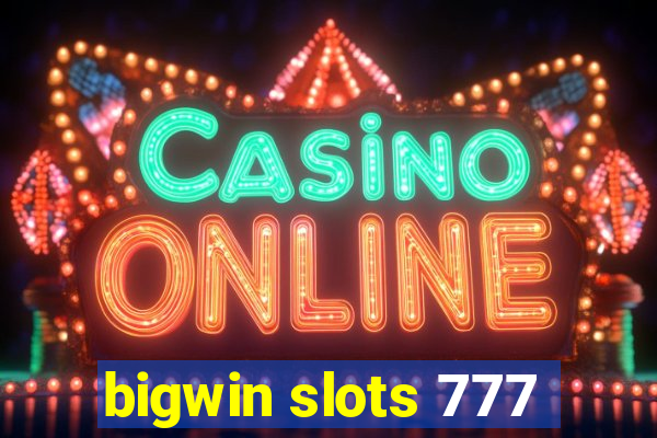 bigwin slots 777