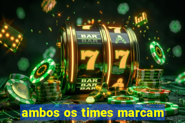 ambos os times marcam