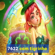 7622 com tigrinho