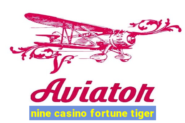 nine casino fortune tiger