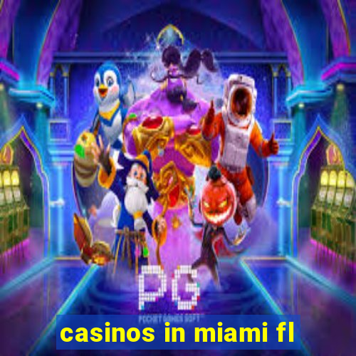 casinos in miami fl