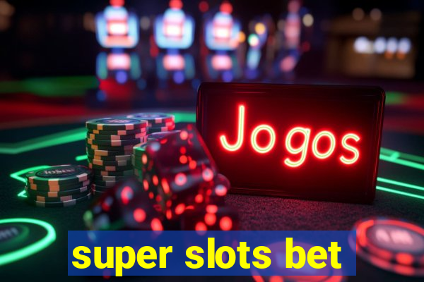 super slots bet