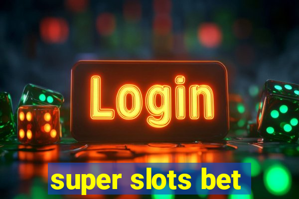 super slots bet