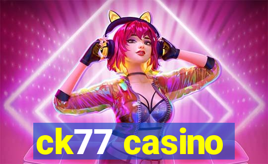 ck77 casino