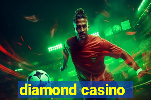 diamond casino