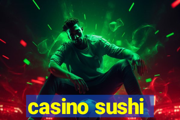 casino sushi