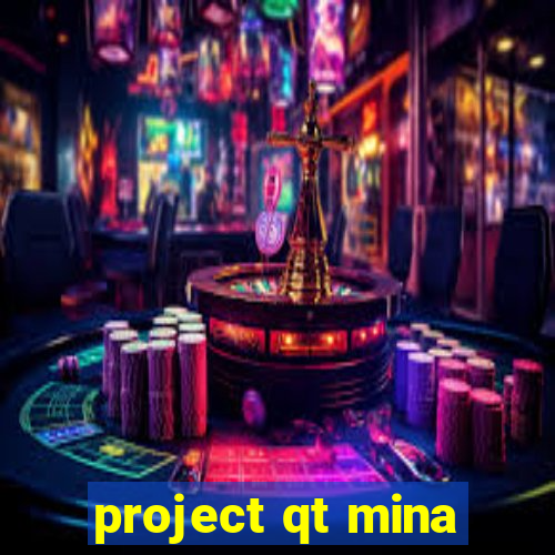 project qt mina