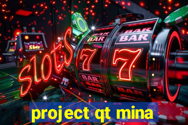 project qt mina