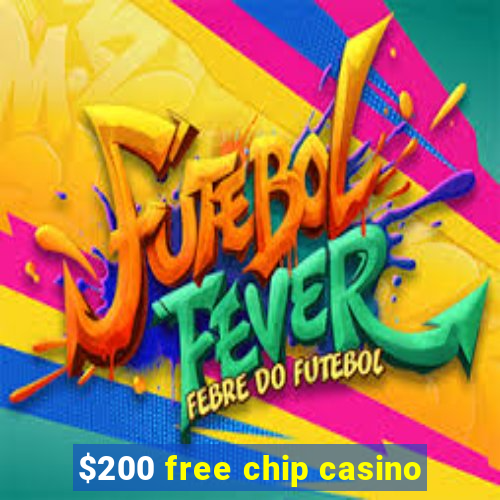 $200 free chip casino