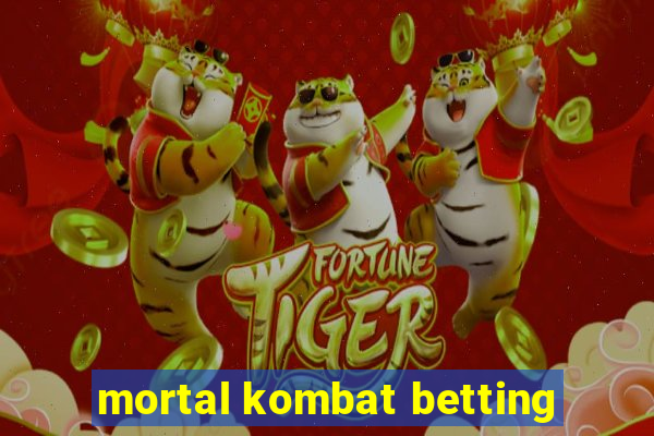 mortal kombat betting