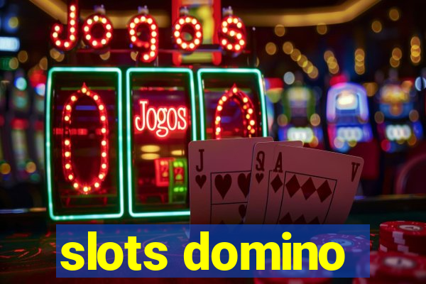 slots domino