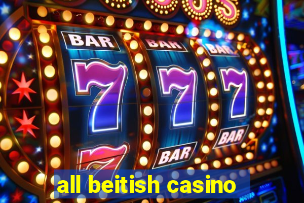 all beitish casino