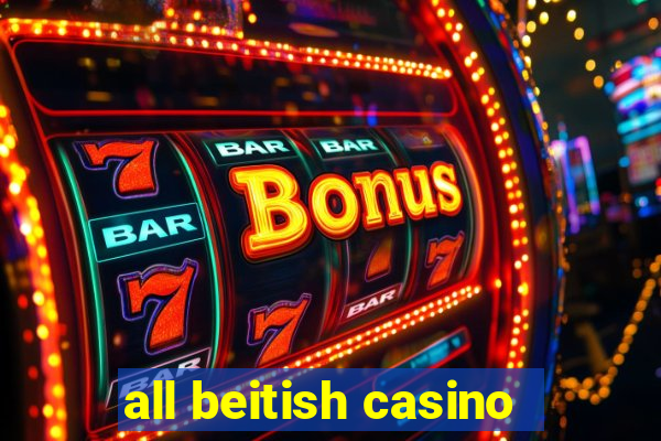 all beitish casino