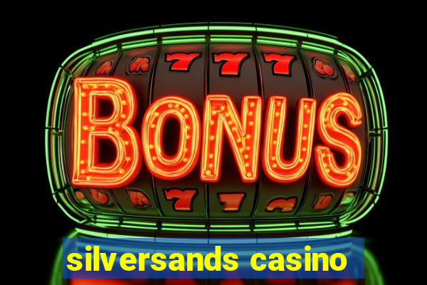 silversands casino