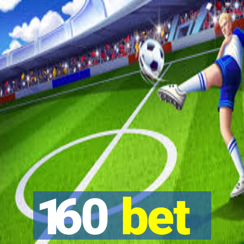 160 bet