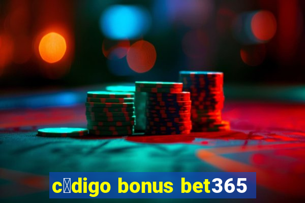 c贸digo bonus bet365