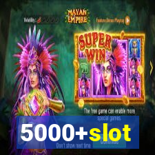 5000+slot