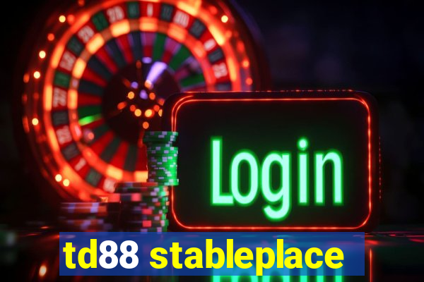 td88 stableplace