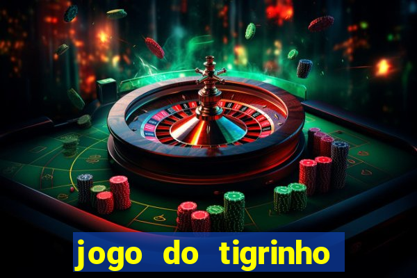 jogo do tigrinho oficial app