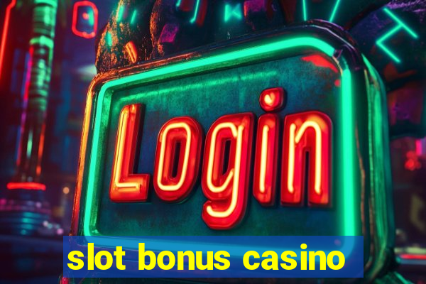 slot bonus casino