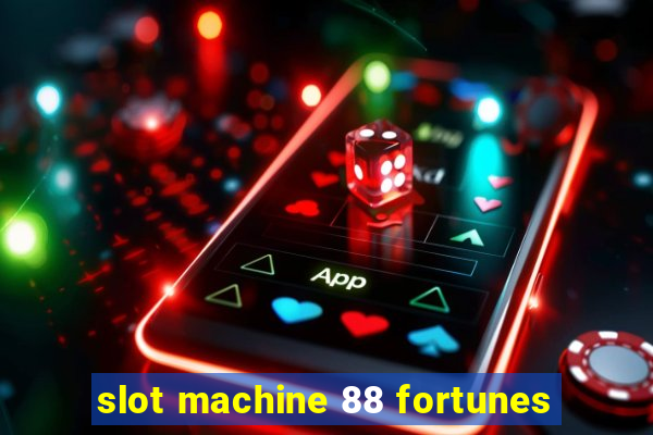 slot machine 88 fortunes