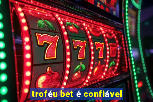 troféu bet é confiável